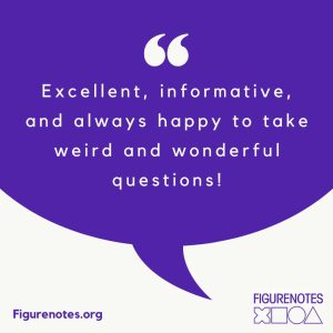 Excellent, informative, and always happy to take weird and wonderful questions!