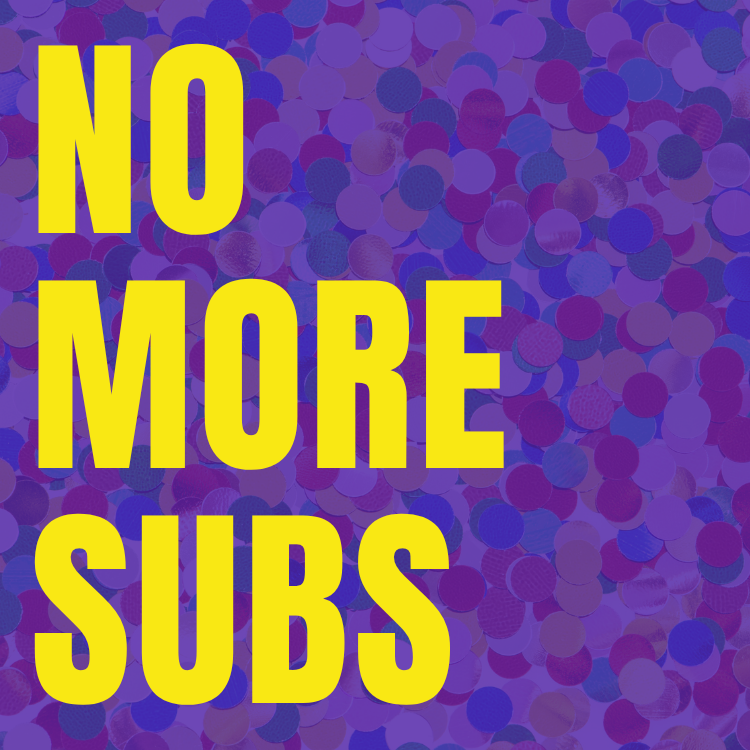 No More Subs
