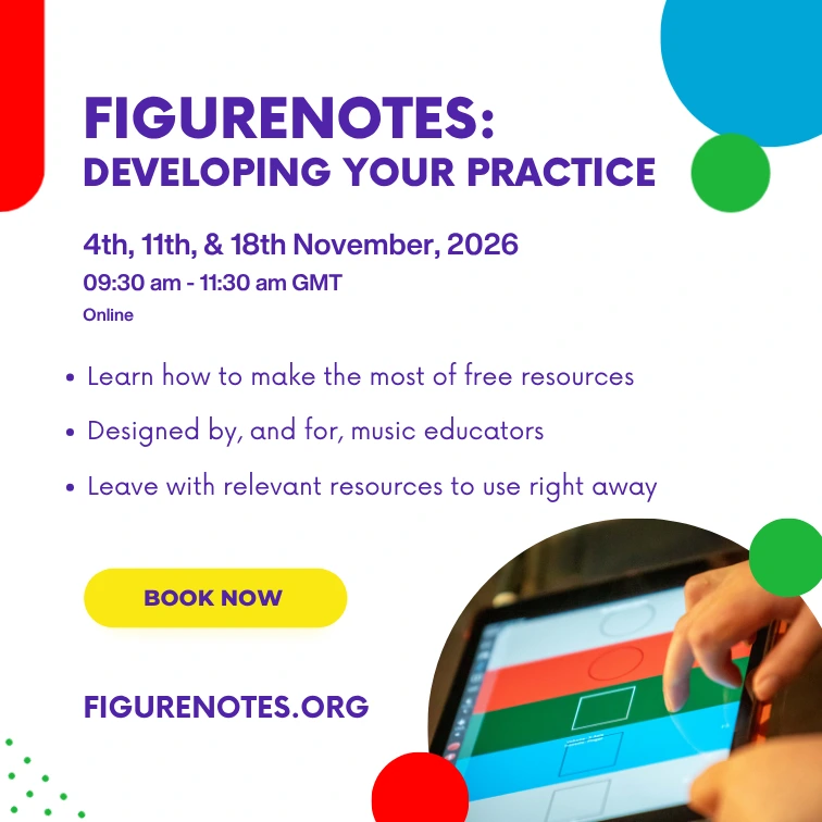 Figurenotes: Developing Your Practice. 4th, 11th and 18th November 2026. 9:30-11:30am GMT. Online. Learn how to make the most of free resources. Designed by, and for, music educators. Leave with relevant resources to use right away.